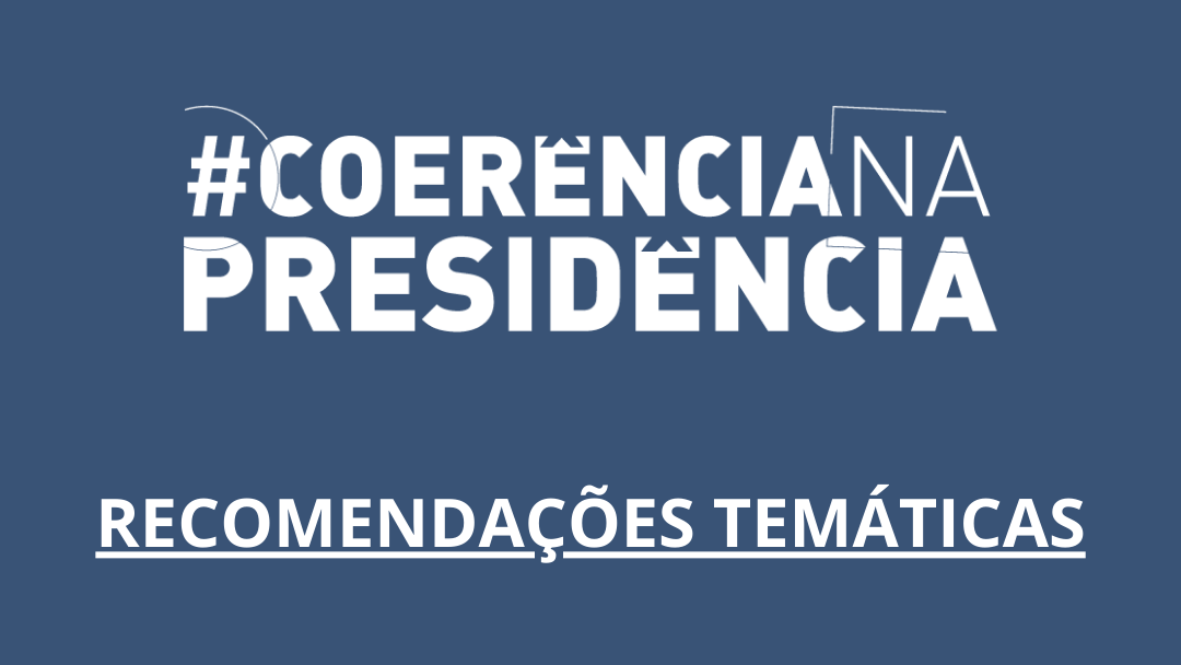 #CoerênciaNaPresidência: Recomendações Temáticas